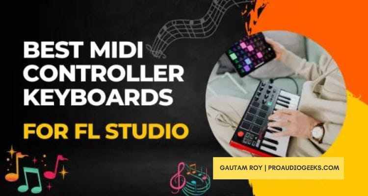 Best MIDI Controller Keyboards For FL Studio