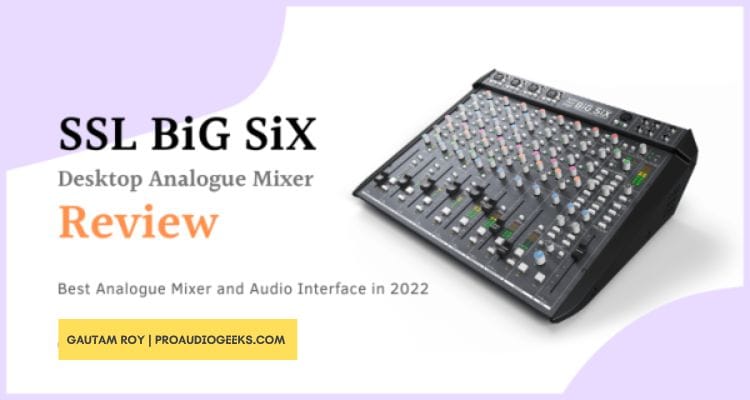 SSL BiG SiX Review