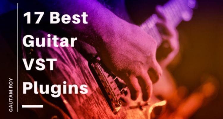 Best Guitar VST Plugins