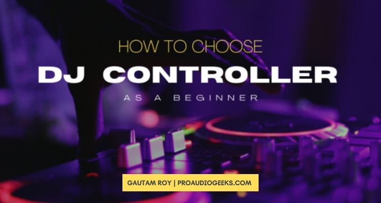 How to Choose DJ Controller